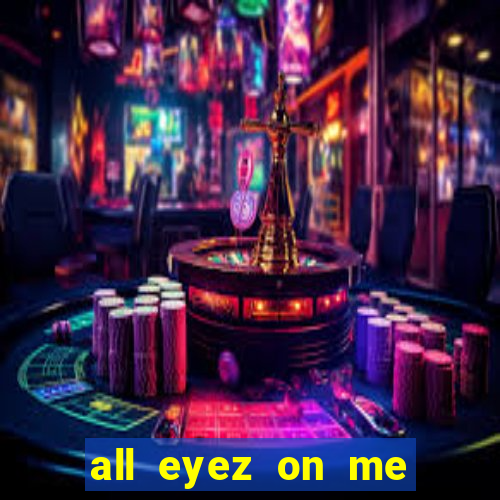 all eyez on me onde assistir